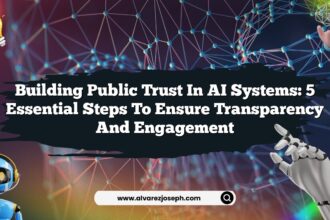 Building Public Trust in AI Systems: 5 Essential Steps to Ensure Transparency and Engagement