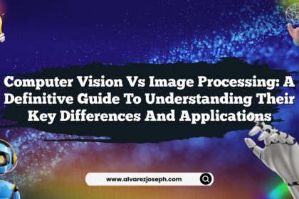 Computer Vision vs Image Processing: A Definitive Guide to Understanding Their Key Differences and Applications