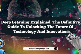 Deep Learning Explained: The Definitive Guide to Unlocking the Future of Technology and Innovation