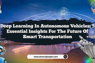 Deep Learning in Autonomous Vehicles: 5 Essential Insights for the Future of Smart Transportation