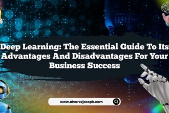 Deep Learning: The Essential Guide to Its Advantages and Disadvantages for Your Business Success