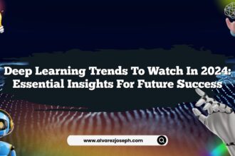 Deep Learning Trends to Watch in 2024: Essential Insights for Future Success