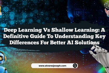 Deep Learning vs Shallow Learning: A Definitive Guide to Understanding Key Differences for Better AI Solutions