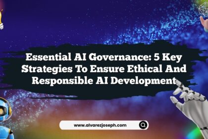 Essential AI Governance: 5 Key Strategies to Ensure Ethical and Responsible AI Development