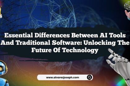 Essential Differences Between AI Tools and Traditional Software: Unlocking the Future of Technology