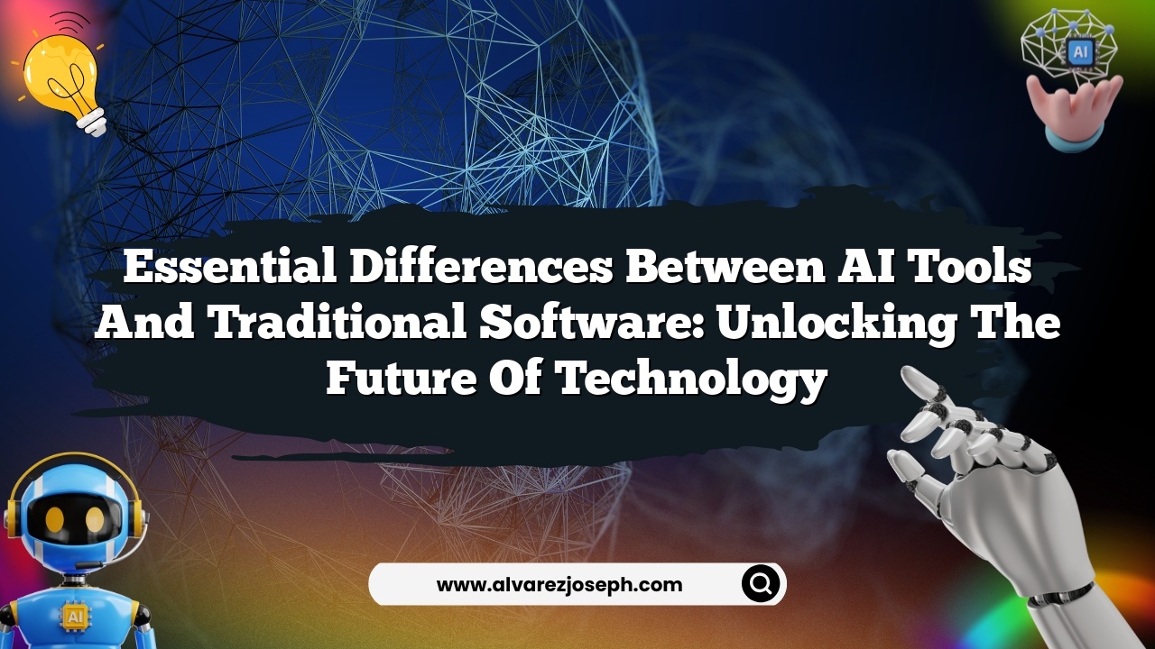 Essential Differences Between AI Tools and Traditional Software ...