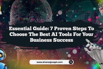 Essential Guide: 7 Proven Steps to Choose the Best AI Tools for Your Business Success