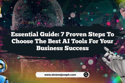 Essential Guide: 7 Proven Steps to Choose the Best AI Tools for Your Business Success
