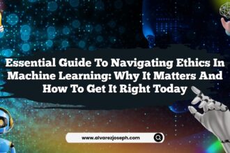 Essential Guide to Navigating Ethics in Machine Learning: Why It Matters and How to Get It Right Today