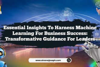 Essential Insights to Harness Machine Learning for Business Success: Transformative Guidance for Leaders