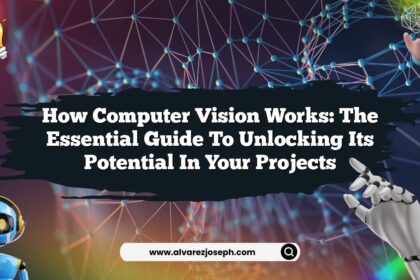 How Computer Vision Works: The Essential Guide to Unlocking Its Potential in Your Projects