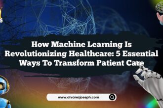How Machine Learning is Revolutionizing Healthcare: 5 Essential Ways to Transform Patient Care