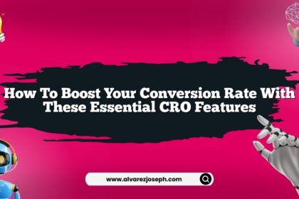 How to boost your conversion rate with these essential CRO features
