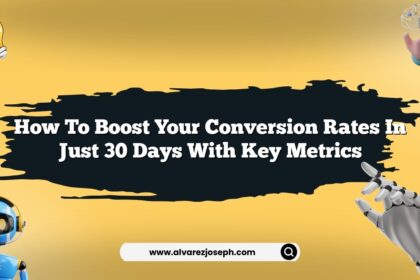 How to boost your conversion rates in just 30 days with key metrics
