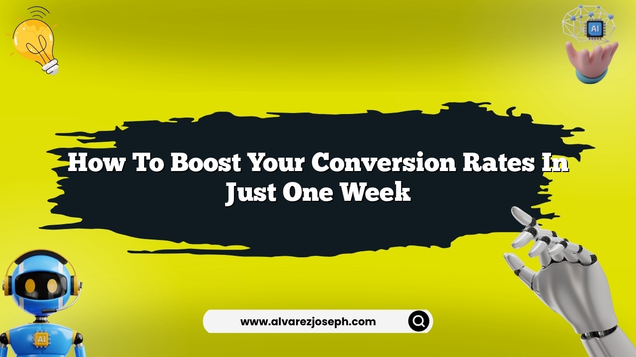 How to boost your conversion rates in just one week