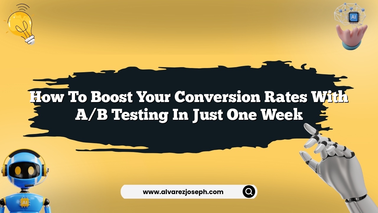 How to boost your conversion rates with A/B testing in just one week