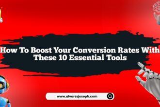 How to boost your conversion rates with these 10 essential tools