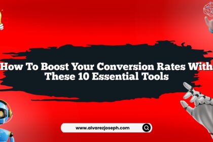 How to boost your conversion rates with these 10 essential tools