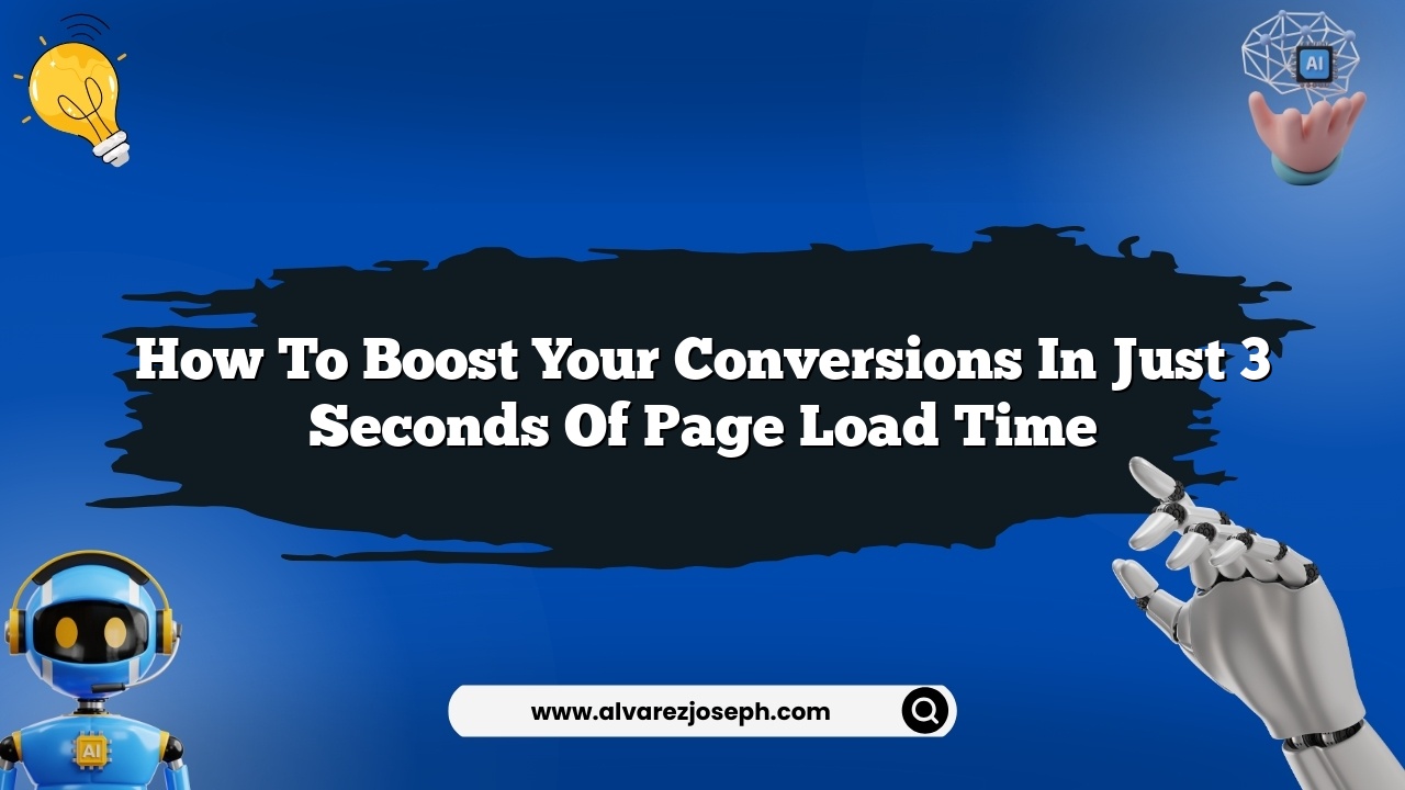 How to boost your conversions in just 3 seconds of page load time