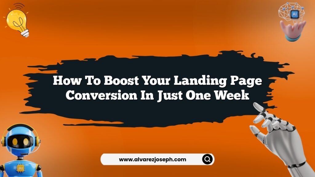 How to boost your landing page conversion in just one week