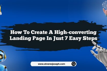 How to create a high-converting landing page in just 7 easy steps