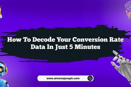 How to decode your conversion rate data in just 5 minutes