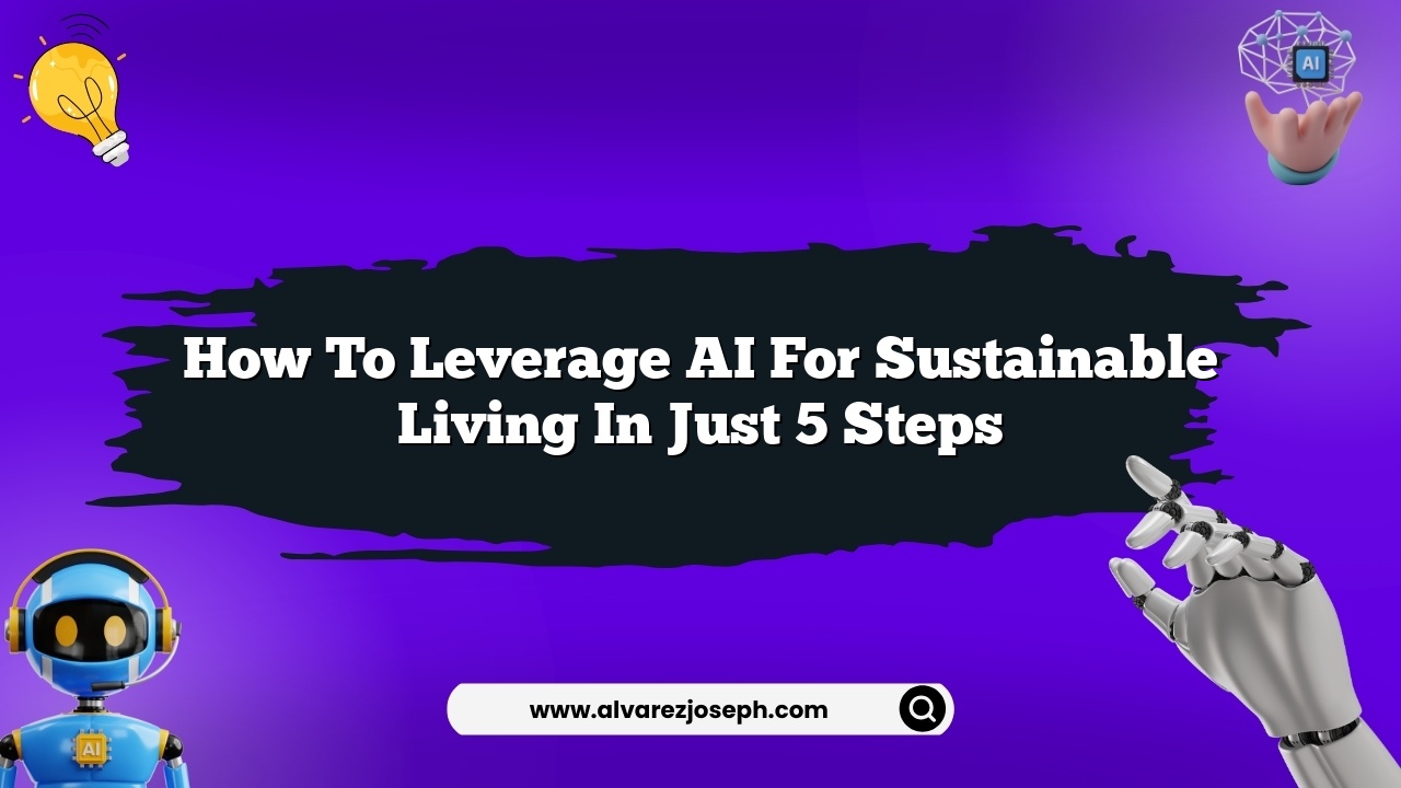 How to leverage AI for sustainable living in just 5 steps