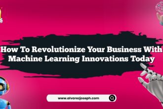 How to revolutionize your business with machine learning innovations today