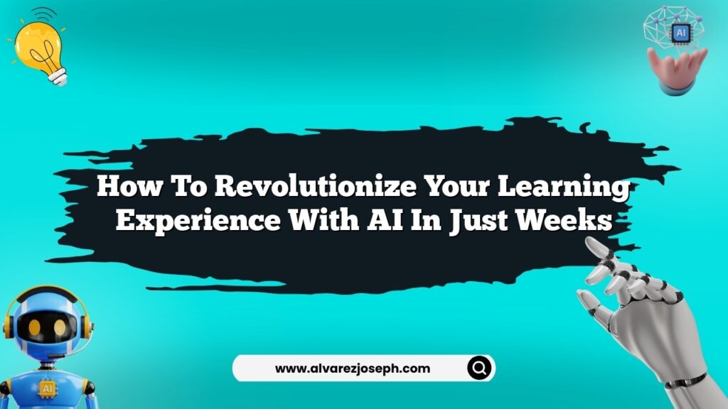 How to revolutionize your learning experience with AI in just weeks