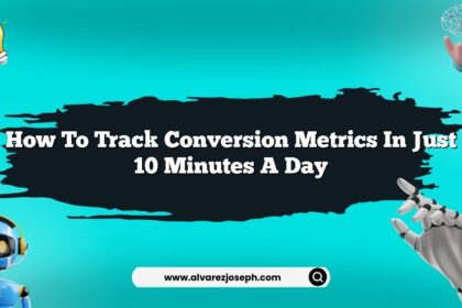 How to track conversion metrics in just 10 minutes a day