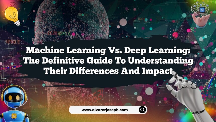 Machine Learning vs. Deep Learning: The Definitive Guide to ...