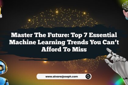 Master the Future: Top 7 Essential Machine Learning Trends You Can’t Afford to Miss