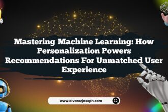 Mastering Machine Learning: How Personalization Powers Recommendations for Unmatched User Experience