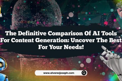 The Definitive Comparison of AI Tools for Content Generation: Uncover the Best for Your Needs!