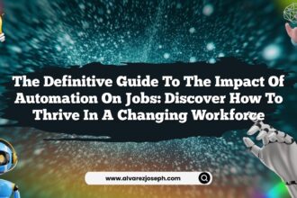 The Definitive Guide to the Impact of Automation on Jobs: Discover How to Thrive in a Changing Workforce