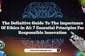 The Definitive Guide to the Importance of Ethics in AI: 7 Essential Principles for Responsible Innovation