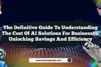 The Definitive Guide to Understanding the Cost of AI Solutions for Businesses: Unlocking Savings and Efficiency
