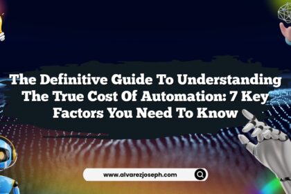 The Definitive Guide to Understanding the True Cost of Automation: 7 Key Factors You Need to Know