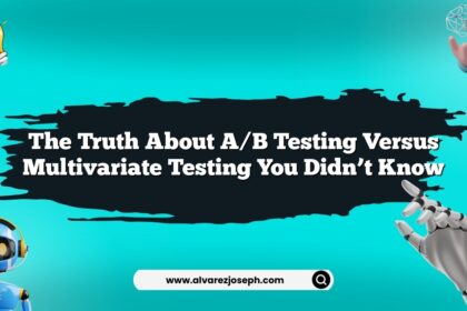 The truth about A/B testing versus multivariate testing you didn’t know