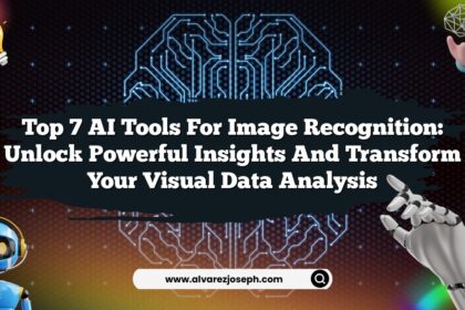 Top 7 AI Tools for Image Recognition: Unlock Powerful Insights and Transform Your Visual Data Analysis
