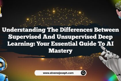 Understanding the Differences Between Supervised and Unsupervised Deep Learning: Your Essential Guide to AI Mastery