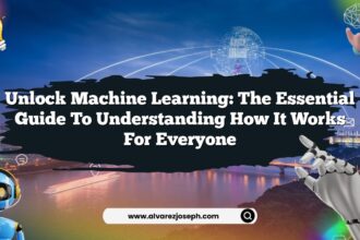 Unlock Machine Learning: The Essential Guide to Understanding How It Works for Everyone