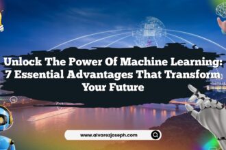 Unlock the Power of Machine Learning: 7 Essential Advantages That Transform Your Future