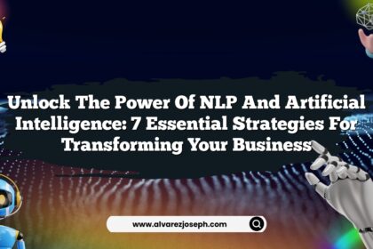 Unlock the Power of NLP and Artificial Intelligence: 7 Essential Strategies for Transforming Your Business