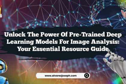 Unlock the Power of Pre-Trained Deep Learning Models for Image Analysis: Your Essential Resource Guide