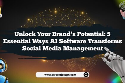 Unlock Your Brand’s Potential: 5 Essential Ways AI Software Transforms Social Media Management