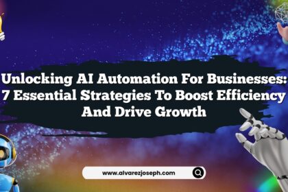 Unlocking AI Automation for Businesses: 7 Essential Strategies to Boost Efficiency and Drive Growth