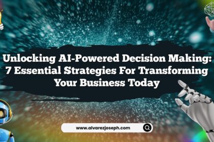 Unlocking AI-Powered Decision Making: 7 Essential Strategies for Transforming Your Business Today