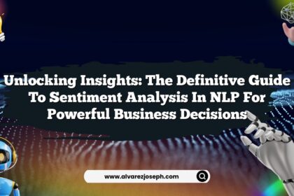 Unlocking Insights: The Definitive Guide to Sentiment Analysis in NLP for Powerful Business Decisions