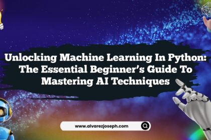 Unlocking Machine Learning in Python: The Essential Beginner’s Guide to Mastering AI Techniques